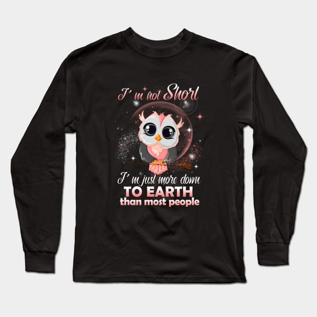 I M Not Short I M Just More Down To Earth Than Most People 135 Long Sleeve T-Shirt by Cristian Torres